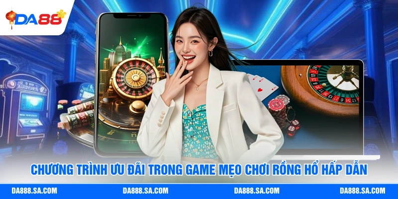 Chương trình ưu đãi trong game mẹo chơi Rồng Hổ hấp dẫn